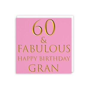 Gran 60th Birthday Card - 60 & Fabulous - Happy Birthday Gran - Still Totally Fabulous Collection