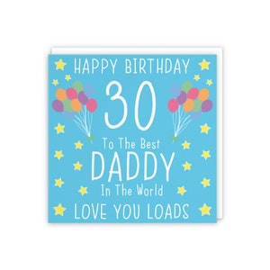 Daddy 30th Birthday Card - Happy Birthday - 30 - To The Best Daddy In The World - Love You Loads - Iconic - Choose Standard Or Large