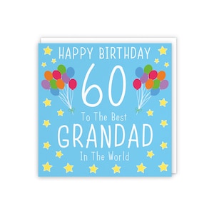 May include: Happy 60th birthday card with a blue background and yellow stars. The card features a large number 60 and the text "To the Best Grandad in the World". There are colorful balloons on each side of the number 60.
