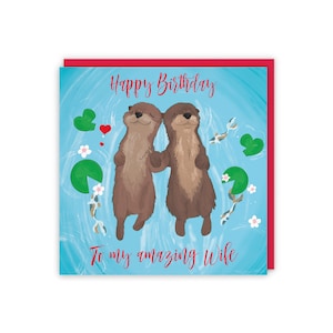 Romantic Otters Wife Birthday Card - Happy Birthday - To My Amazing Wife - Cute Animals Collection