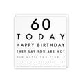 Funny Joke 60th Birthday Card - 60 Today - They Say You Are Not Old Until You... - Ideal For Him, Her, Women, Men, Dad, Mum, Friend, etc.