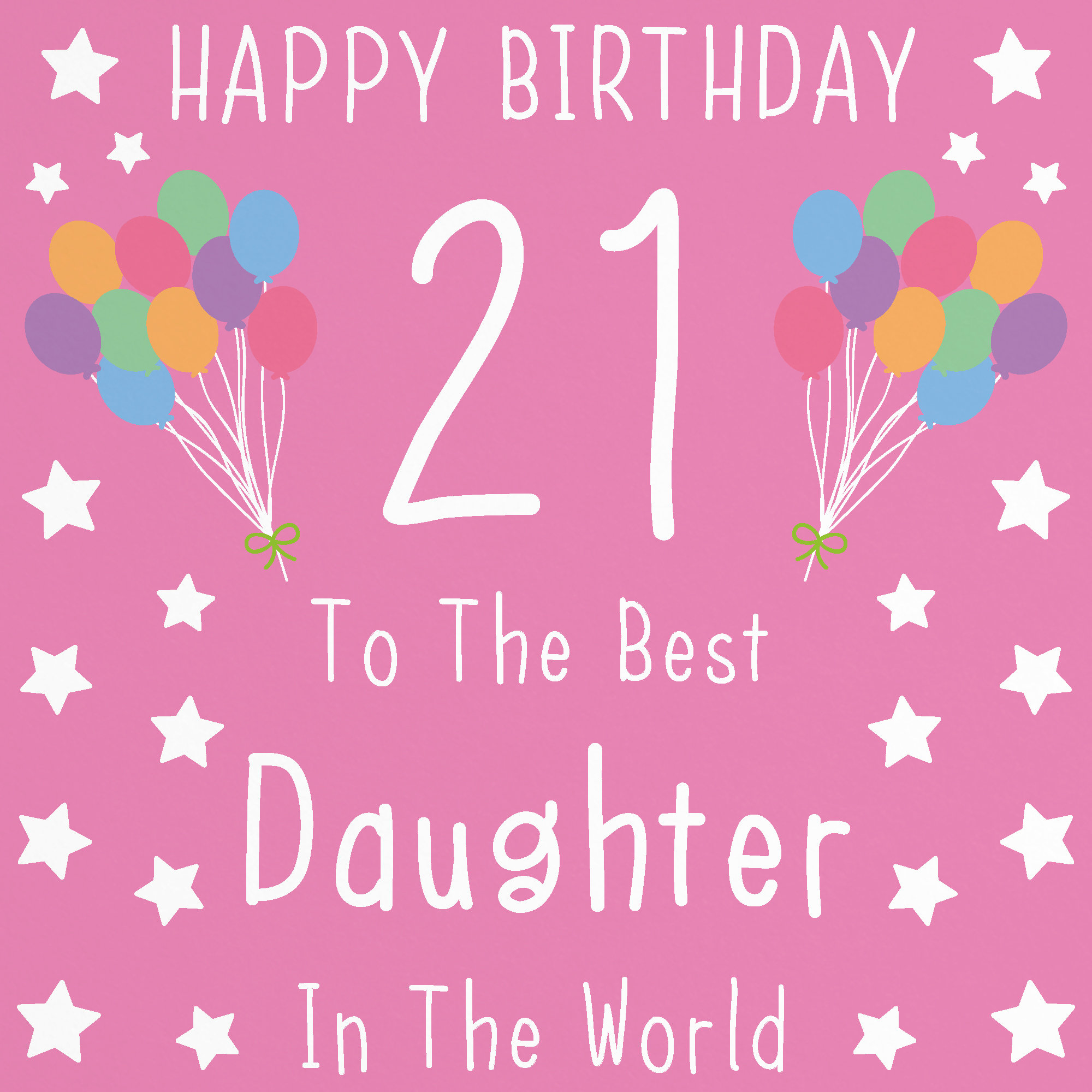 Happy 21st Birthday Daughter
 Daughter 21st Birthday Card Happy Birthday 21 To The