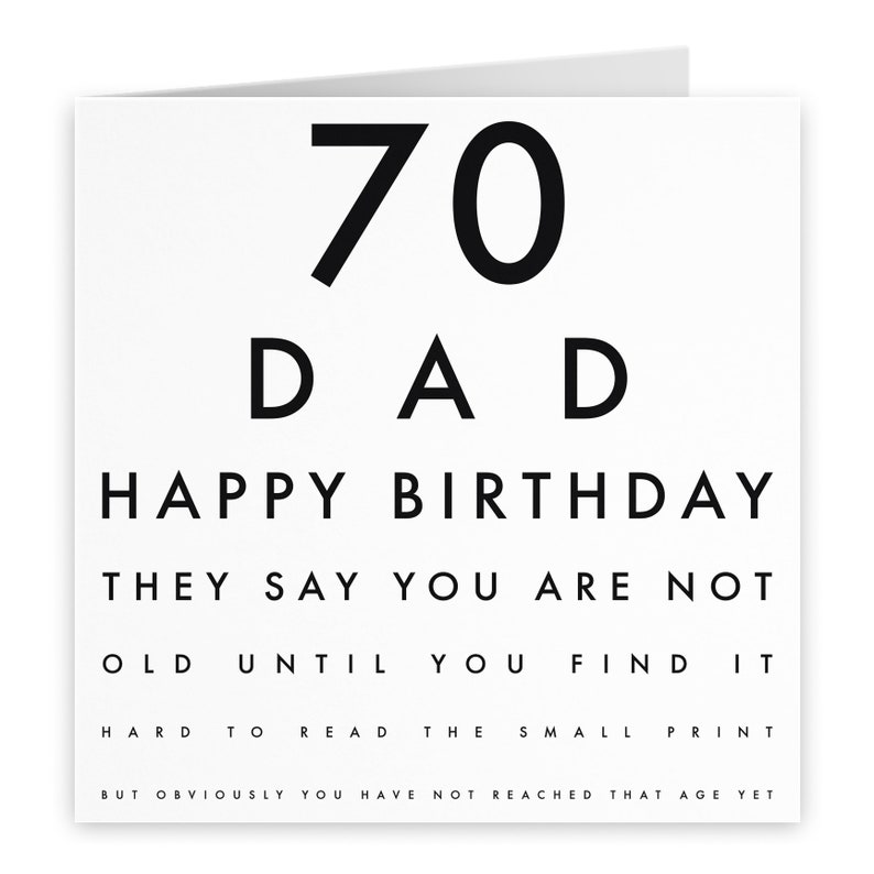 Dad 70th Funny Birthday Card 70 Dad They Say You Are Not Old Until You Find It Hard To Read... Letters Choose Standard Or Large image 2