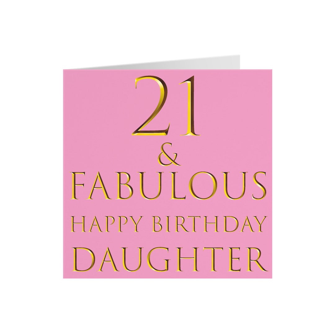Daughter 21st Birthday Card 21 &amp; Fabulous Happy Birthday Daughter Still ...