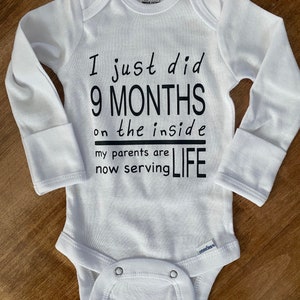 I Just Did Months on the Inside Now my Parents are Serving Life Onesie,  Custom Baby Onesie, Personalized Baby Bodysuit, Baby Shower Gift