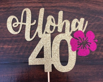 Aloha 40 Cake topper, 40th Birthday cake topper, 40th Cake topper, Birthday cake topper, Aloha 40,  Cake topper, Any age cake topper