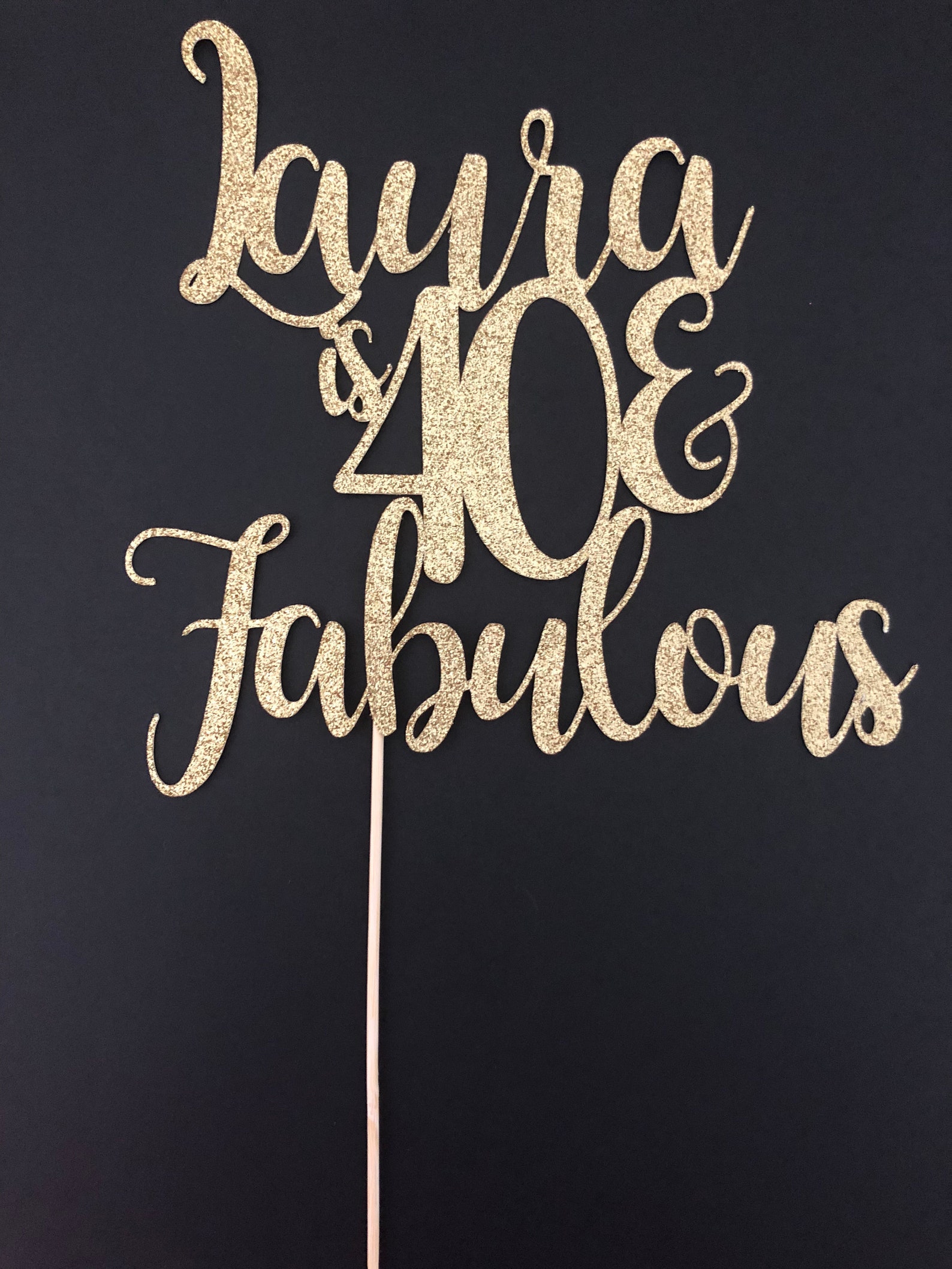 40 & Fabulous Cake Topper 40th Birthday Cake Topper 40th Etsy