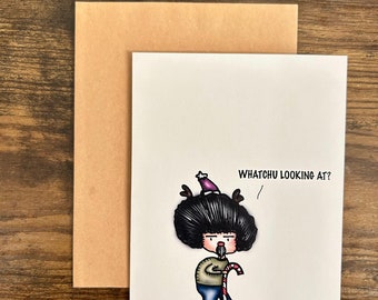 Whatchu Looking At? / 4.25 x 5.5" Inch / Funny card