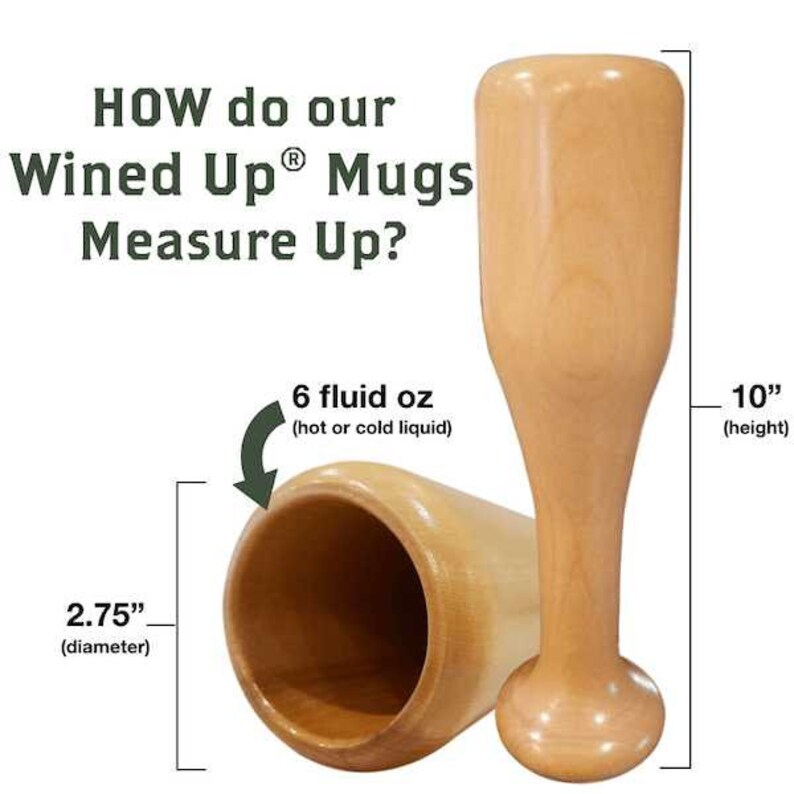 Puede incluir: Un mug de madera con forma de bate de b&eacute;isbol que tiene una capacidad de 6 onzas l&iacute;quidas. El mug mide 10 pulgadas de alto y 2,75 pulgadas de di&aacute;metro.  HOW do our Wined Up&reg; Mugs Measure Up?