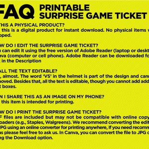 K&ouml;nnte beinhalten: Gelbes druckbares FAQ-Dokument mit dem Text "Printable Surprise Game Ticket" in Schwarz. Das Dokument enth&auml;lt f&uuml;nf Fragen und Antworten zum Produkt, einschlie&szlig;lich der Bearbeitung und des Druckens des Spieltickets.