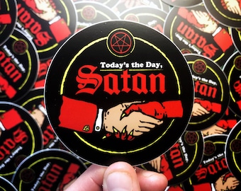 Today's the Day Satan 3 Inch Round Vinyl Stickers and Magnets, Not Today Satan Parody Artwork, Deal with the Devil Apparel