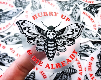 Hurry Up and Die Already Transparent Vinyl Stickers, Death's-Head Hawkmoth Art, Moth Sticker