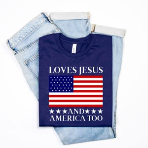 Loves Jesus and America Too T-Shirt: Christian Patriotic USA Tee
