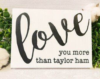 Love you more than Taylor Ham, Love, Valentines, New Jersey, wood sign