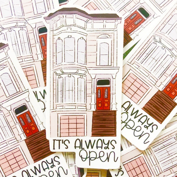 Full House | Fuller House | It's Always Open Vinyl Sticker | Waterproof