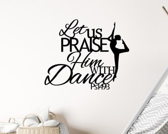 Let Us Praise Him With Dance Metal Sign / Psalm 149 Metal Scripture Wall Art / Gift for Dancer, Her, Daughter, Graduation / Praise Him