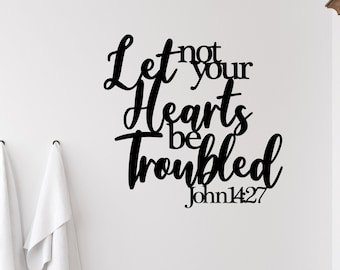 Let Not Your Hearts Be Troubled Metal Sign / John 14:27 Metal Scripture Wall Art / Trust in the Lord Wall Hanging / Christian Decor