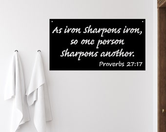 As Iron Sharpens Iron Metal Sign so One Person Sharpens Another Metal Sign / Proverbs 27:17 / Metal Scripture Wall Art for Home or to Gift