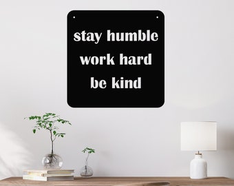 Stay Humble, Work Hard, Be Kind Metal Sign / Metal Scripture Wall Art for Home, Work, New Job, Graduate, Graduation, Employee Recognition