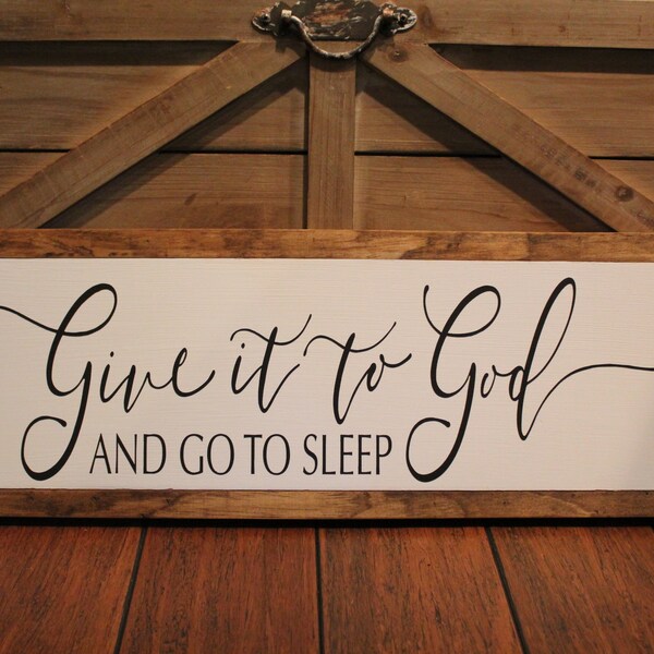 Give it to God and Go To Sleep, Faith Sign,Prayers,Rustic Sign,Farmhouse Sign, Handmade, Gift,Ready to Hang,Wooden Signs,Bedroom Sign