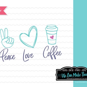 Peace Love Coffee SVG, coffee addict dicendo, I love coffee svg, Coffee saying for Cricut user