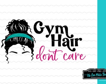 Gym Hair Don't Care Cut File, SVG idea, funny svg, funny svg designs, gym shirt idea, funny svg, father's day svg