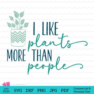 I Like Plants More Than People Cut File, Plant SVG, funny Cut File for Cricut, plant lover SVG, Plant Cut file, SVG Plant Files