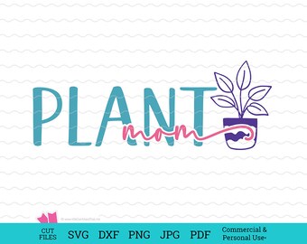 Plant Mom Cut File, plant svg, Cute Cut File for Cricut, funny plant mom svg png, plant mom SVG, plant mom cut file, SVG Plant Files