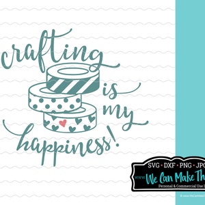 Crafting Is My Happiness SVG, craft room svg, craftroom sign cut file, Cricut sign, Washi tape svg, Craftaholic svg, Craft Addict png dfx
