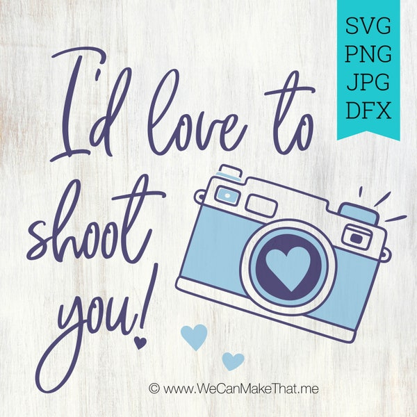 Photographer SVG Funny saying Shirt Idea, Camera SVG for photogs, I'd love to shoot you SVG for Cricut, png, photographers saying svg