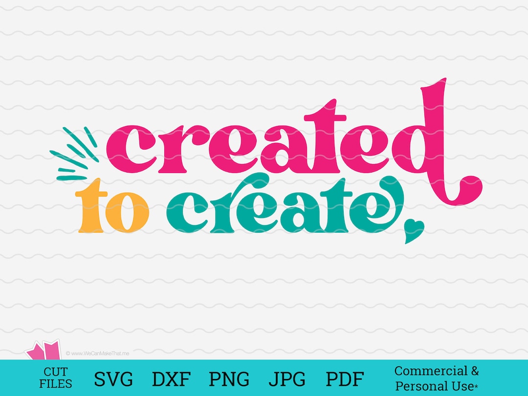 Created to Create Cut File, Created to Createsvg, Cute Cut File for ...