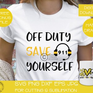 911 Dispatcher SVG, Off duty save yourself,  first responder svg, silhouette, cricut cutting file, Dispatcher humor, headset clip art