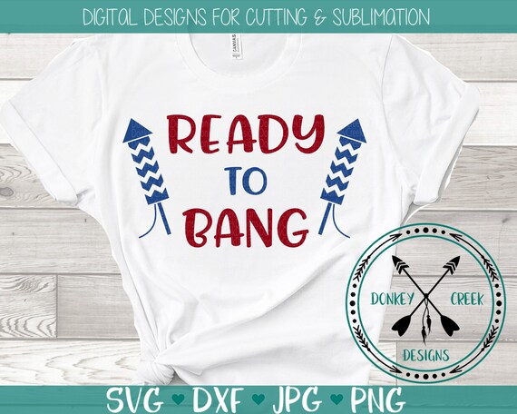 Download 4th Of July Svg Ready To Bang Svg Independence Day Svg Etsy
