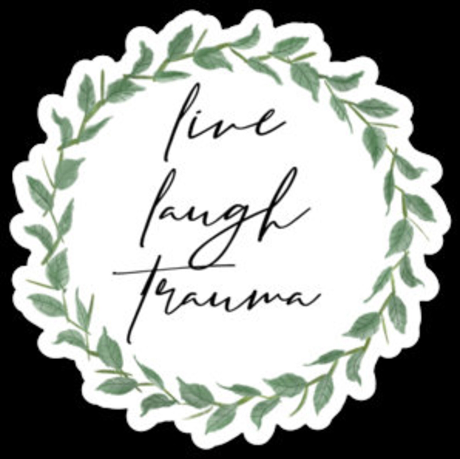 Live Laugh Trauma Diecut Sticker Live Laugh Love Parody Etsy