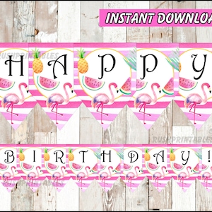 May include: A pink and white striped banner set with the words "HAPPY BIRTHDAY!" in black letters. Each pennant features a flamingo, watermelon slice, and pineapple illustration. The words "INSTANT DOWNLOAD" are at the top.