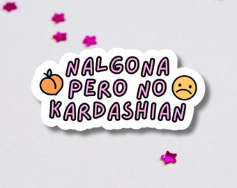 Nalgona Pero No Kardashian Lettering Sticker | Quote Weather Proof Decal