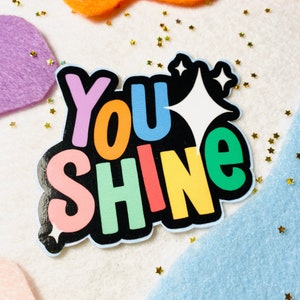 You Shine Vinyl Sticker | Quote Lettering Decal | Waterproof, Glossy