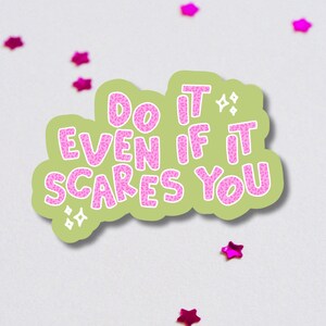 Do It Even If It Scares You Vinyl Sticker | Quote Decal | Waterproof, Glossy