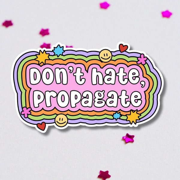 Don't Hate, Propagate Vinyl Sticker | Quote Decal | Waterproof, Glossy