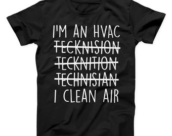 May include: Black t-shirt with white text that reads "I'm an HVAC Technician I clean air". The word "Technician" is crossed out.