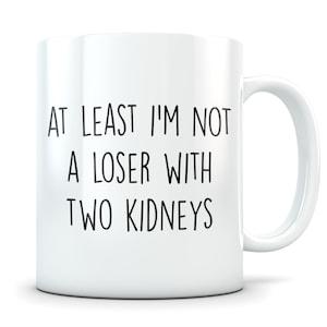 Kidney Donor Gifts for Men and Women, kidney donor mug, funny kidney donor gift, kidney donor thank you / appreciation