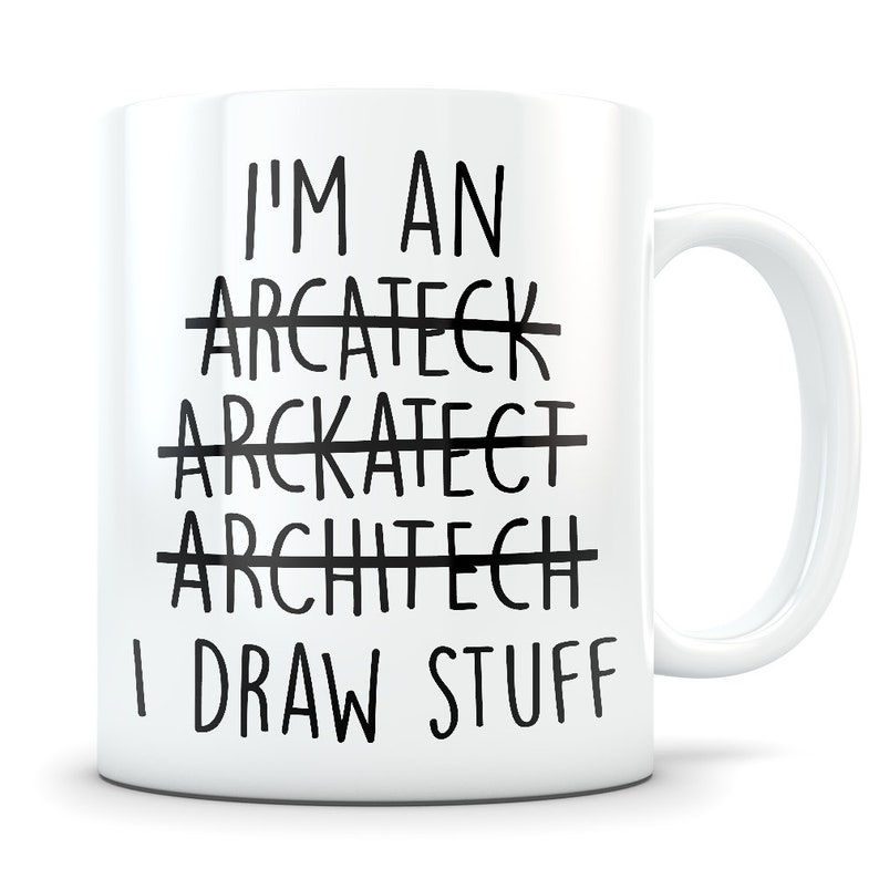 May include: White ceramic coffee mug with black text that reads "I'm an ArcateCk ArcKateCt ArchTeCh I Draw Stuff".