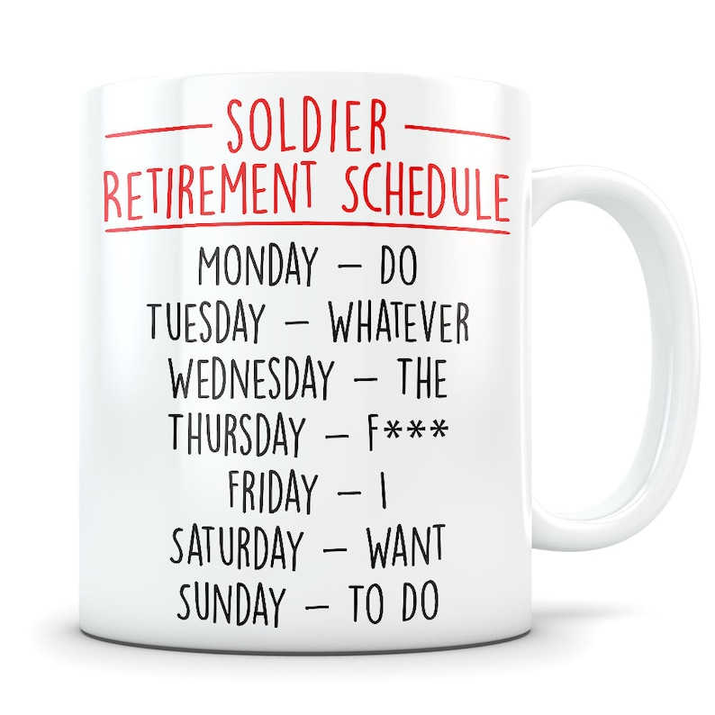 Funny Coffee Mug - Soldier Retirement schedule