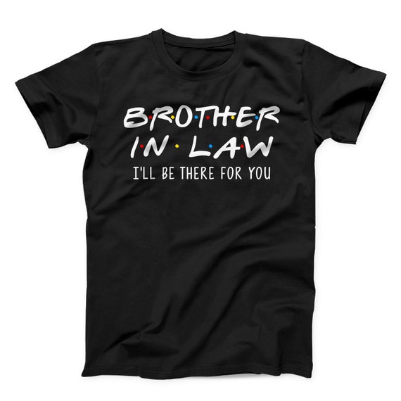 Humorous Brother-In-Law T-Shirt Humorous Brother-In-Law T-Shirt