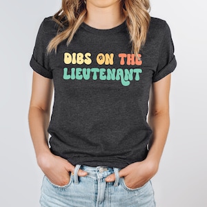 Dibs on the lieutenant, lieutenant wife, lieutenant girlfriend, lieutenant shirt, lieutenant tshirt, lieutenant promotion