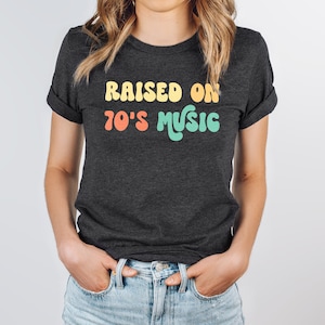 70s music shirt, raised on 70s, seventies music shirt, 70s music, hippy shirt, hippy life, funk shirt, funk music shirt, disco shirt
