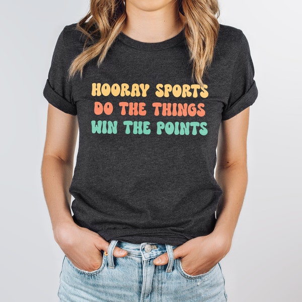 Sarcastic sports shirt, sports shirt for women, funny wife shirt, hooray sports, sports wife, sports mom, sports mama, sports life