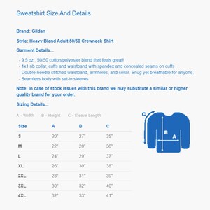May include: A chart showing sweatshirt sizes and details for Gildan Heavy Blend Adult 50/50 Crewneck Shirts. The chart shows the width, height, and sleeve length in inches for sizes S through 4XL.