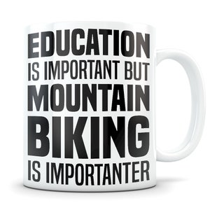 Mountain Biking Gift, mountain biking mug, mountain biker, mountain bike gift, mountain bike mug, downhill biking gift, importanter