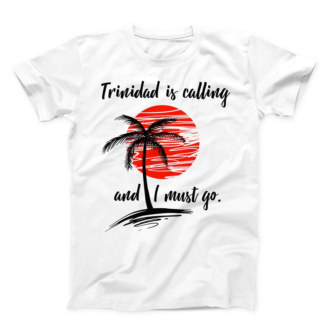 Trinidad Souvenirs, Trinidad Shirt, Trinidad Gift, Trinidad Vacation, I